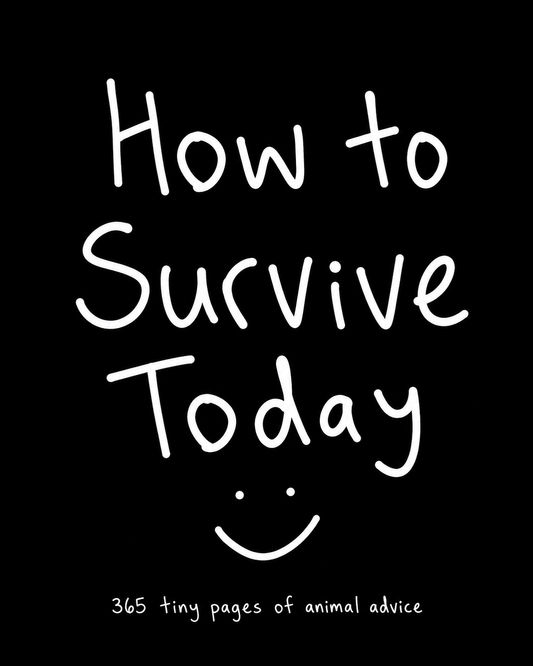 How To Survive Today